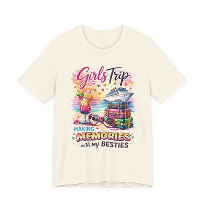 Girls Trip– "Making Memories with My Besties" Cruise Vacation Tee